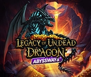 Legacy of Undead Dragon ABYSSWAYS